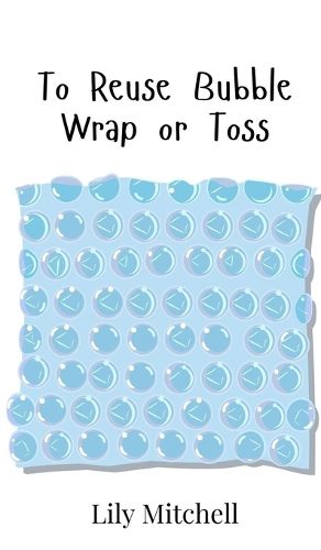 Cover image for To Reuse Bubble Wrap or Toss