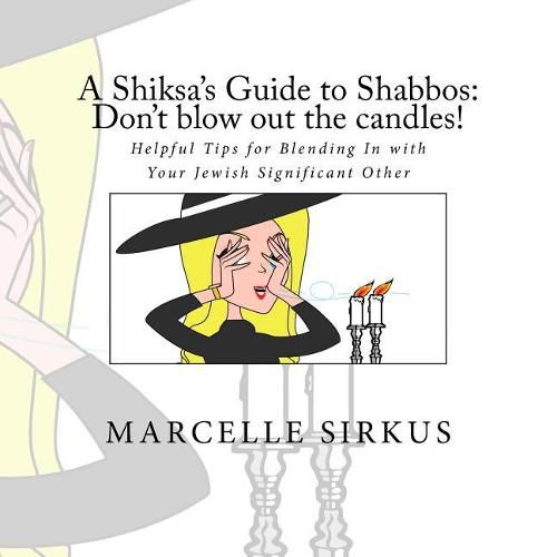 Cover image for A Shiksa's Guide to Shabbos: Don't blow out the candles!: Helpful tips for blending in with your Jewish significant other.