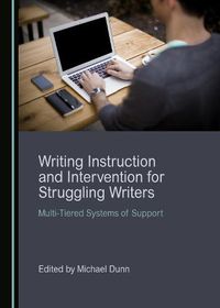 Cover image for Writing Instruction and Intervention for Struggling Writers: Multi-Tiered Systems of Support