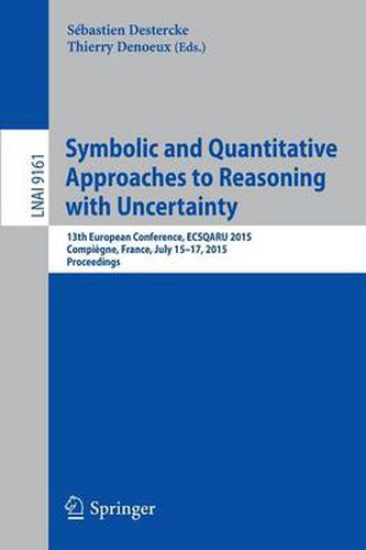 Cover image for Symbolic and Quantitative Approaches to Reasoning with Uncertainty: 13th European Conference, ECSQARU 2015, Compiegne, France, July 15-17, 2015. Proceedings