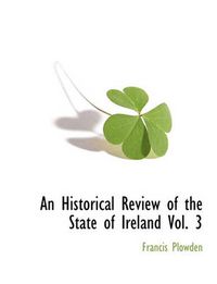 Cover image for An Historical Review of the State of Ireland Vol. 3