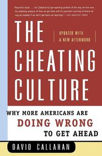 Cover image for The Cheating Culture: Why More Americans Are Doing Wrong to Get Ahead