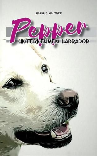 Cover image for Pepper: Unternehmen Labrador SE