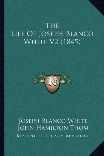 The Life of Joseph Blanco White V2 (1845)