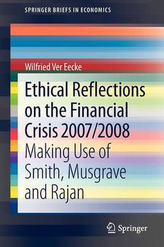 Cover image for Ethical Reflections on the Financial Crisis 2007/2008: Making Use of Smith, Musgrave and Rajan