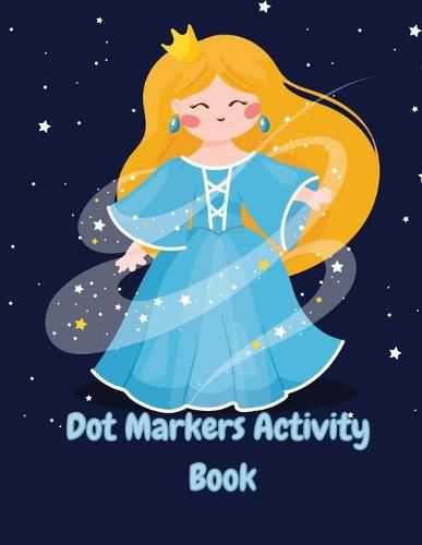 Cover image for Dot Markers Activity Book: Fairy Big Dots Coloring Activity Book for Kids & Girls Fun and Educational Children's Workbook for Preschooler.