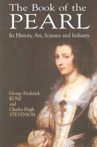 Cover image for The Book of the Pearl: Its History, Art, Science and Industry