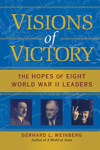 Cover image for Visions of Victory: The Hopes of Eight World War II Leaders