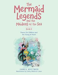 Cover image for The Mermaid Legends and the Maidens of the Sea - Book 2