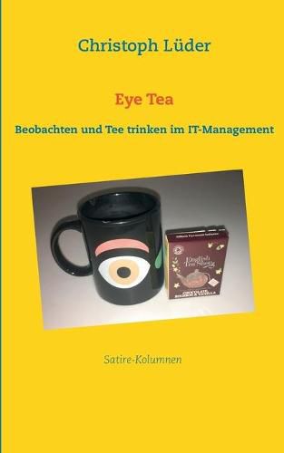 Cover image for Eye Tea: Beobachten und Tee trinken im IT-Management
