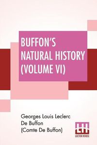 Cover image for Buffon's Natural History (Volume VI)