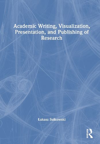 Cover image for Academic Writing, Visualization, Presentation, and Publishing of Research