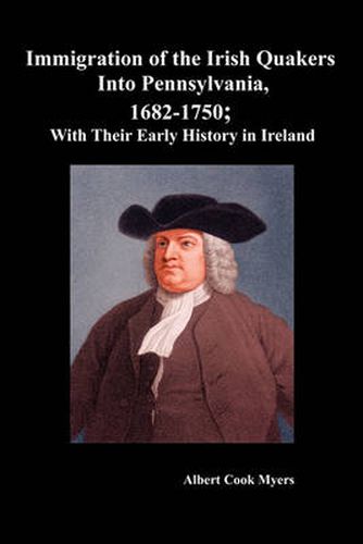 Cover image for Immigration of the Irish Quakers Into Pennsylvania, 1682-1750; With Their Early History in Ireland