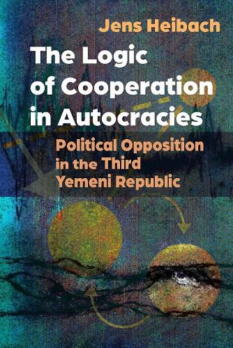 Cover image for The Logic of Cooperation in Autocracies