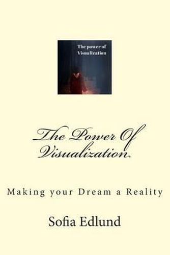 Cover image for The Power Of Visualization: Making Your Dream a Reality