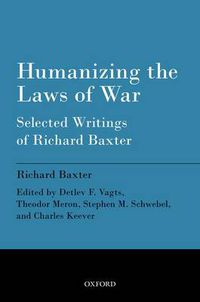 Cover image for Humanizing the Laws of War: Selected Writings of Richard Baxter