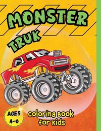 Cover image for Monster Truck Coloring Book for Kids Ages 4-6