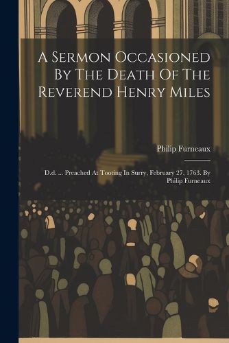 Cover image for A Sermon Occasioned By The Death Of The Reverend Henry Miles