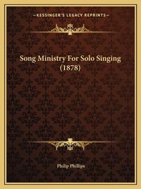 Cover image for Song Ministry for Solo Singing (1878)