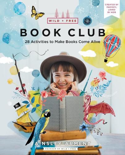 Cover image for Wild and Free Book Club: 28 Activities to Make Books Come Alive