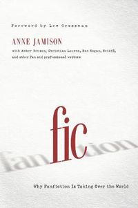 Cover image for Fic: Why Fanfiction Is Taking Over the World