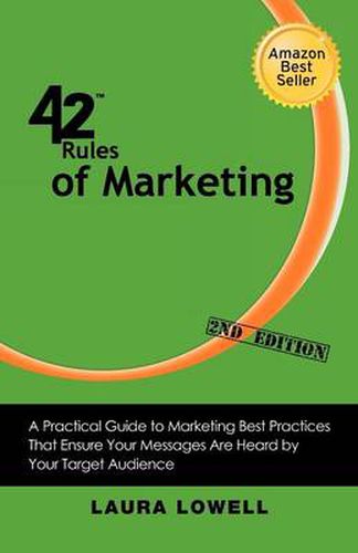 Cover image for 42 Rules of Marketing (2nd Edition): A Practical Guide to Marketing Best Practices That Ensure Your Messages Are Heard by Your Target Audience