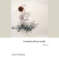 Cover image for I entered without words: Poems