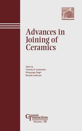 Cover image for Advances in Joining of Ceramics: Proceedings of the Symposium Held at the 104th Annual Meeting of The American Ceramic Society, April 28-May 1, 2002 in Missouri