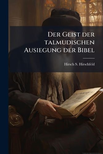Cover image for Der Geist der talmudischen Ausiegung der Bibel
