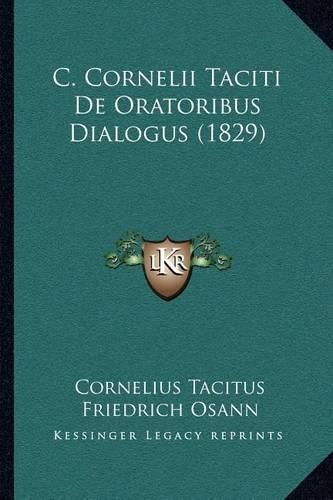 C. Cornelii Taciti de Oratoribus Dialogus (1829)