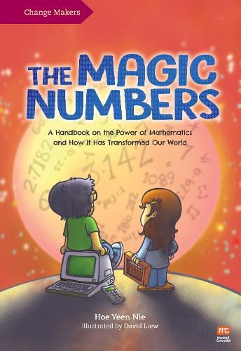 Cover image for The Magic Numbers: A Handbook on the Power of Mathematics and How It Has Transformed Our World