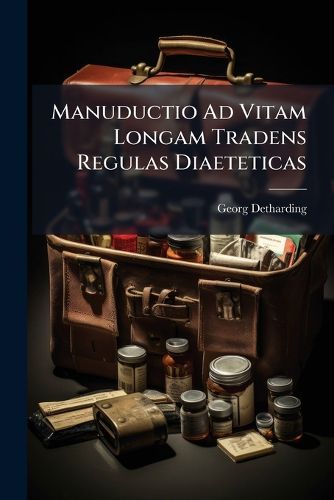 Cover image for Manuductio Ad Vitam Longam Tradens Regulas Diaeteticas