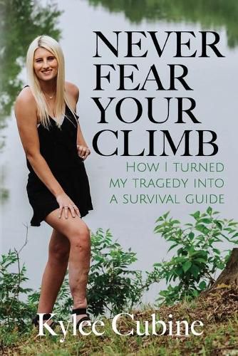 Cover image for Never Fear Your Climb: How I Turned My Tragedy into a Survival Guide