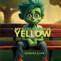 Cover image for My Best Friend Is Yellow