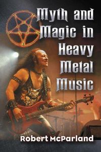 Cover image for Myth and Magic in Heavy Metal Music