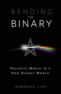 Cover image for Bending the Binary: Polarity Magic in a Nonbinary World