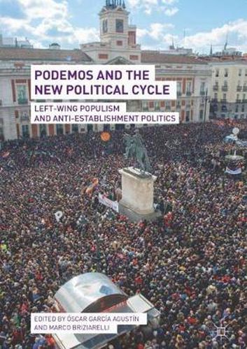 Cover image for Podemos and the New Political Cycle: Left-Wing Populism and Anti-Establishment Politics