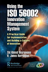 Cover image for Using the ISO 56002 Innovation Management System: A Practical Guide for Implementation and Building a Culture of Innovation