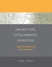 Cover image for Archetype, Attachment, Analysis: Jungian Psychology and the Emergent Mind