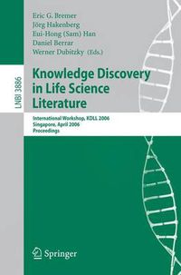 Cover image for Knowledge Discovery in Life Science Literature: International Workshop, KDLL 2006, Singapore, April 9, 2006, Proceedings