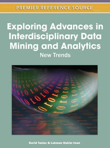 Exploring Advances in Interdisciplinary Data Mining and Analytics: New Trends