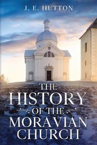 Cover image for The History of the Moravian Church