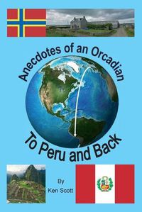 Cover image for Anecdotes of an Orcadian - To Peru and back