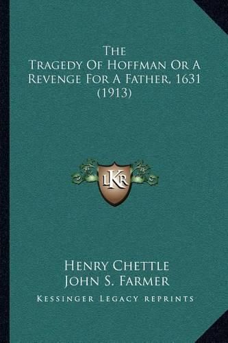 The Tragedy of Hoffman or a Revenge for a Father, 1631 (1913)