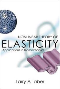 Cover image for Nonlinear Theory Of Elasticity: Applications In Biomechanics