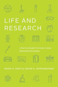 Cover image for Life and Research: A Survival Guide for Early-Career Biomedical Scientists