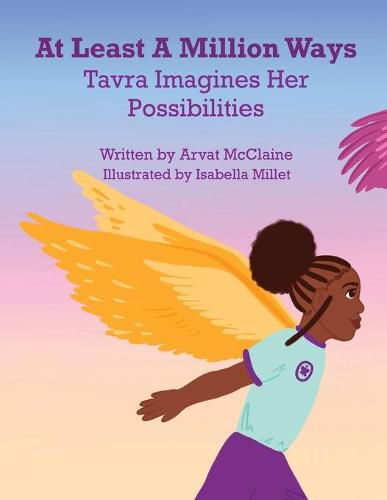 Cover image for At Least A Million Ways: Tarva Imagines Her Possibilities