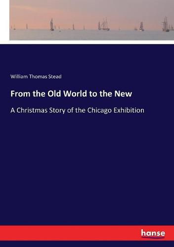 From the Old World to the New: A Christmas Story of the Chicago Exhibition