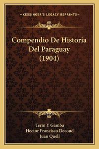 Cover image for Compendio de Historia del Paraguay (1904)