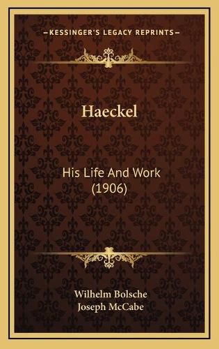 Haeckel: His Life and Work (1906)